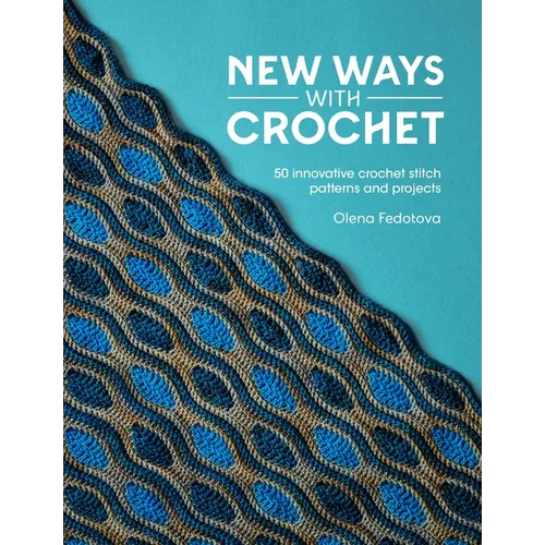 New Ways with Crochet: 50 Innovative Crochet Stitch Patterns and Projects - Paperback